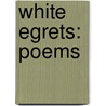 White Egrets: Poems door Derek Walcott