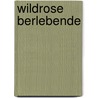 Wildrose Berlebende door Susann Krumpen