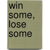 Win Some, Lose Some by Jane J. Delveaux