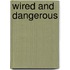 Wired And Dangerous