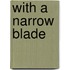 With a Narrow Blade