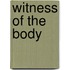 Witness Of The Body