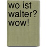 Wo ist Walter? Wow! door Martin Handford
