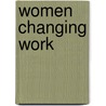 Women Changing Work door Unknown