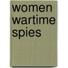 Women Wartime Spies door Ann Kramer