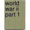 World War Ii Part 1 door Wendy Mcelroy