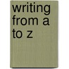 Writing from A to Z by Sally Barr Ebest