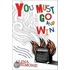 You Must Go and Win