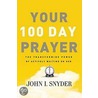 Your 100 Day Prayer door John Snyder