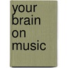 Your Brain On Music door Daniel J. Levitin