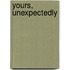 Yours, Unexpectedly