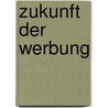 Zukunft Der Werbung by Michèle Schwarzer