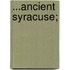 ...Ancient Syracuse;