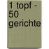 1 Topf - 50 Gerichte