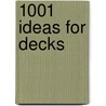 1001 Ideas for Decks door Joseph Provey