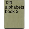 120 Alphabets Book 2 door Carol Emmer