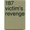 187 Victim's Revenge door Wade J. Walverson