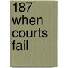 187 When Courts Fail door Wade J. Halverson