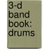 3-D Band Book: Drums