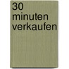 30 Minuten Verkaufen by Peter Mohr