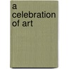 A Celebration of Art door Jane Joel Knox