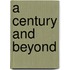 A Century And Beyond
