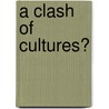 A Clash Of Cultures? by Nicole Reuter