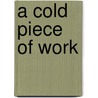 A Cold Piece Of Work door Curtis Bunn