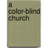 A Color-Blind Church