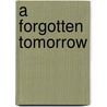 A Forgotten Tomorrow by Teresa Schaeffer