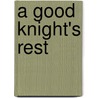 A Good Knight's Rest door Shelley Moore Thomas
