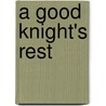 A Good Knight's Rest by Shelley Moore Thomas