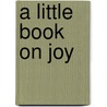 A Little Book on Joy door Matthew C. Harrison