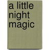 A Little Night Magic door Lucy March