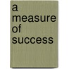 A Measure of Success by Mary Frances Claggett