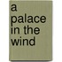 A Palace In The Wind