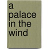A Palace In The Wind door L.A.J.R. Houwen