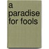 A Paradise for Fools