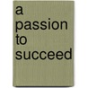 A Passion to Succeed door David Singh