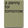 A Penny For Tomorrow by Jeannie Johnson