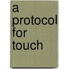 A Protocol For Touch door Constance Merritt