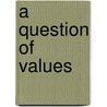 A Question Of Values door Peter Lawler