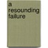 A Resounding Failure