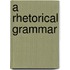 A Rhetorical Grammar