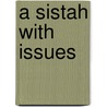 A Sistah With Issues door Dirty Redd