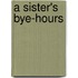 A Sister's Bye-Hours