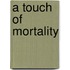 A Touch Of Mortality