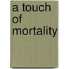A Touch Of Mortality door Vivian Ditzler