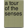 A Tour Of The Senses door John M. Henshaw