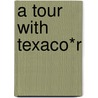 A Tour with Texaco*r by Rick Pease